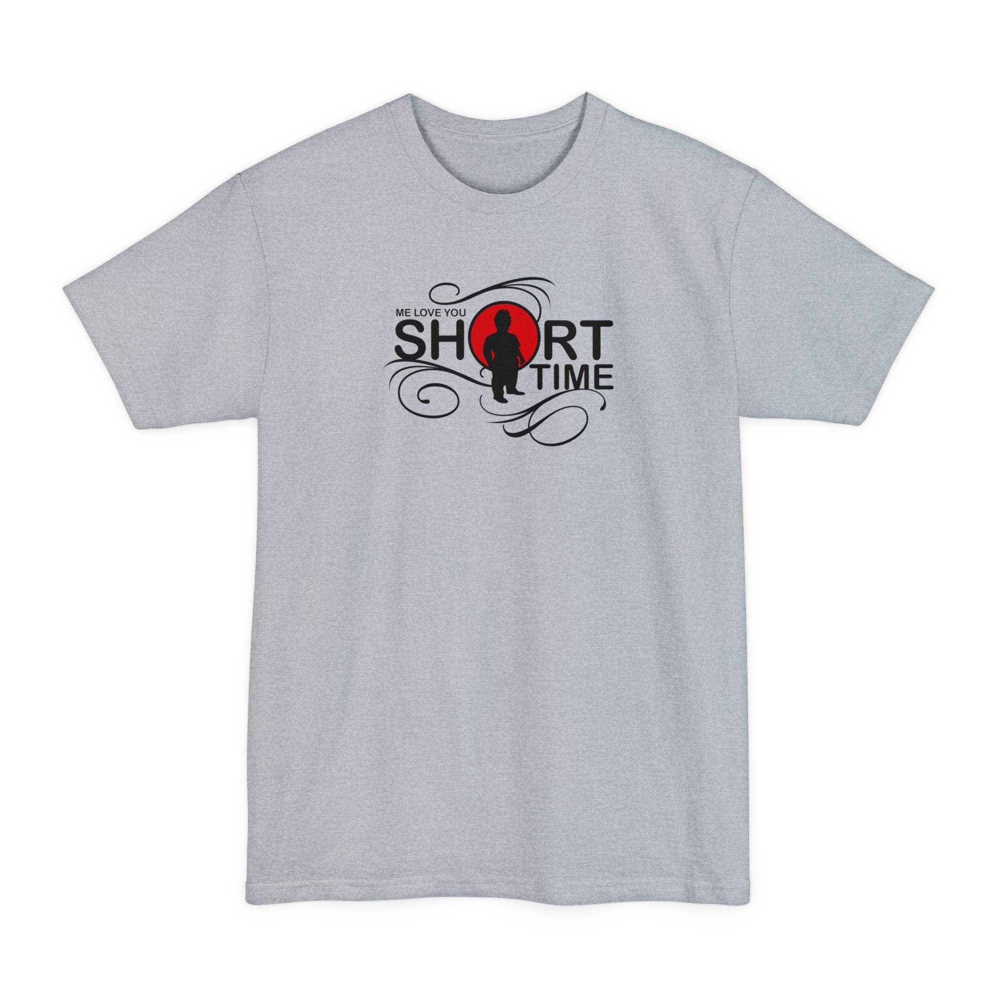 Me Love You Short Time - Men's Tall T-Shirt