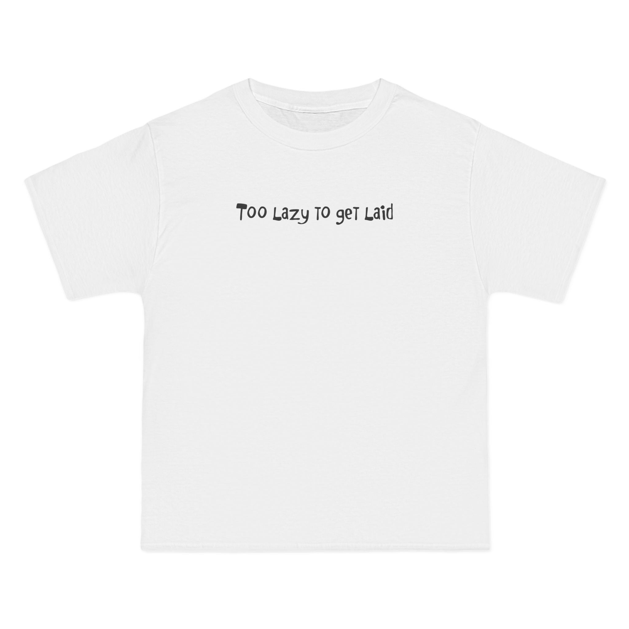 Too Lazy To Get Laid - Men's Heavyweight T-Shirt