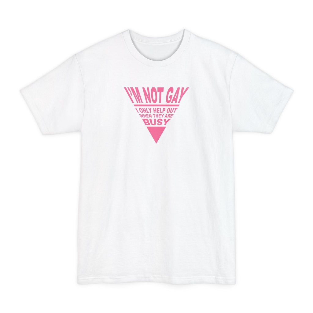 I'm Not Gay - I Only Help Out When They Are Busy - Men's Tall T-Shirt