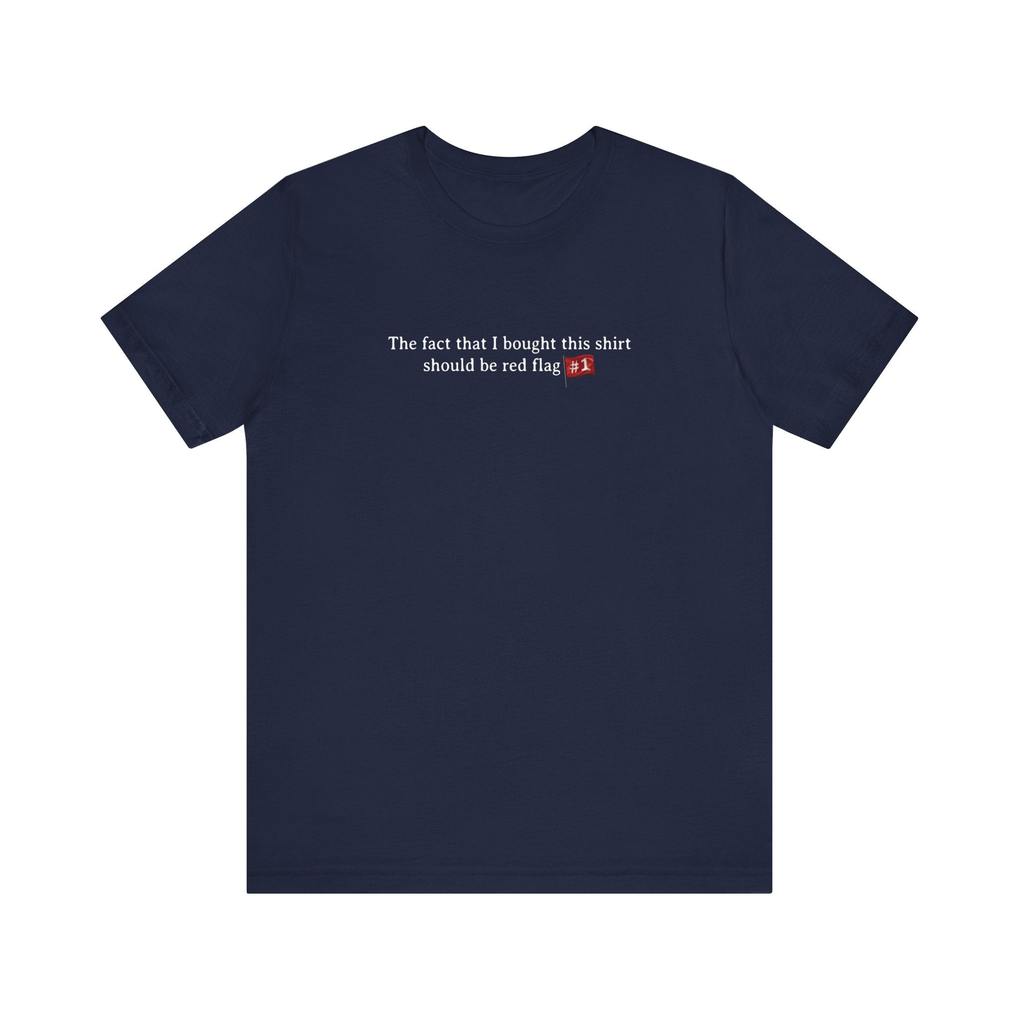 The Fact That I Bought This Shirt Should Be Red Flag #1 - Men's T-Shirt