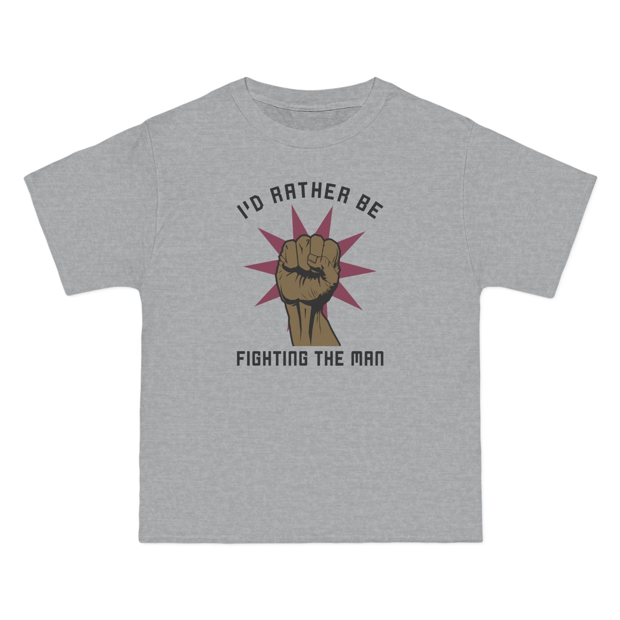 I'd Rather Be Fighting The Man - Men's Heavyweight T-Shirt
