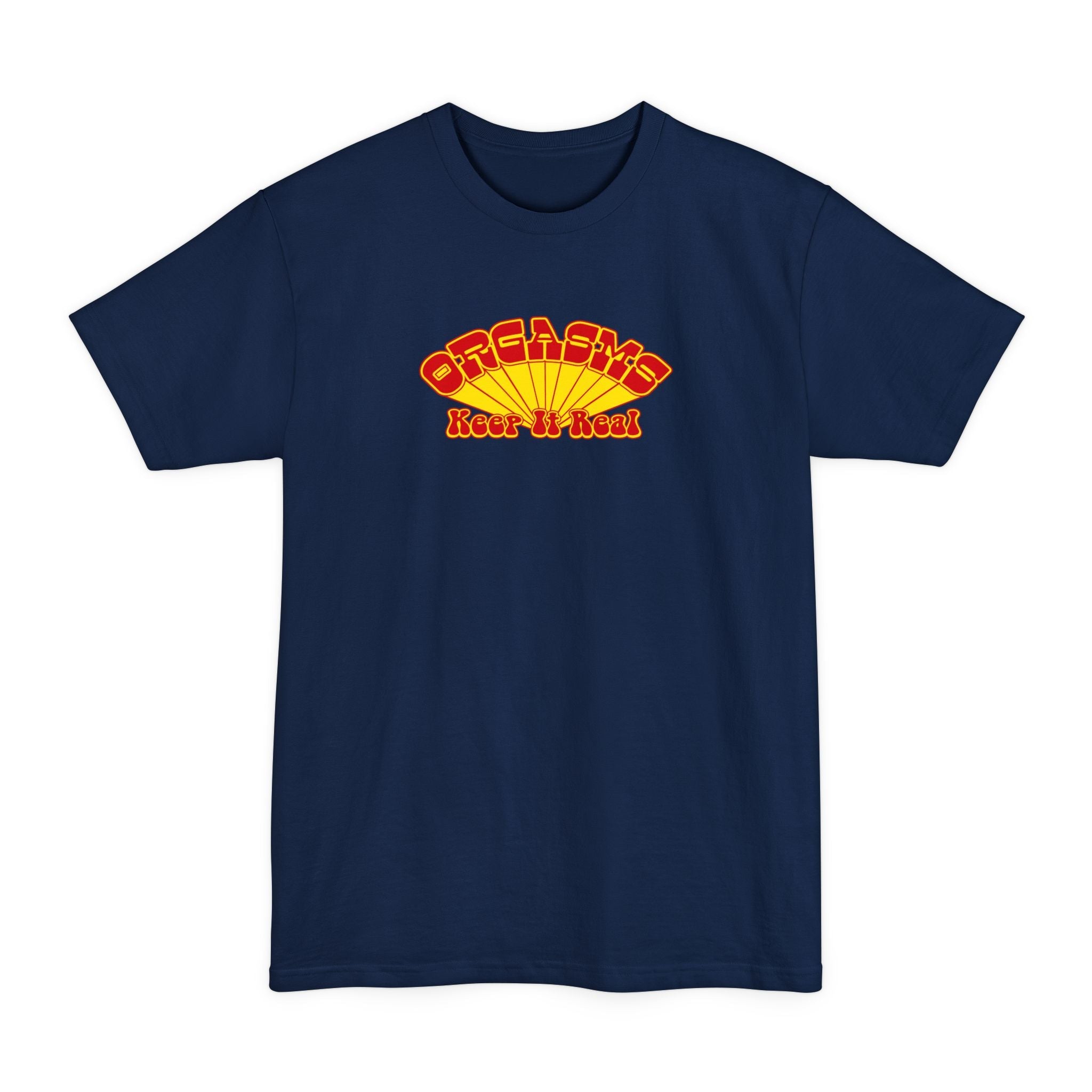 Orgasms - Keep It Real - Men's Tall T-Shirt