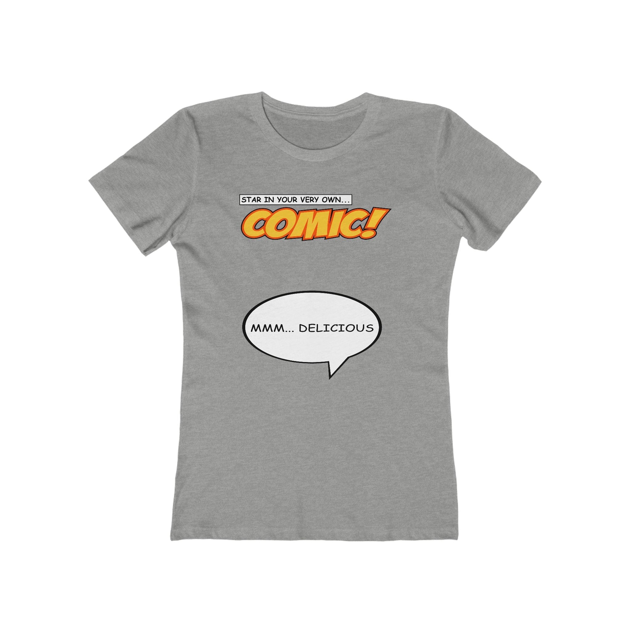 Star In Your Very Own Comic (Mmm... Delicious) - Women’s T-Shirt