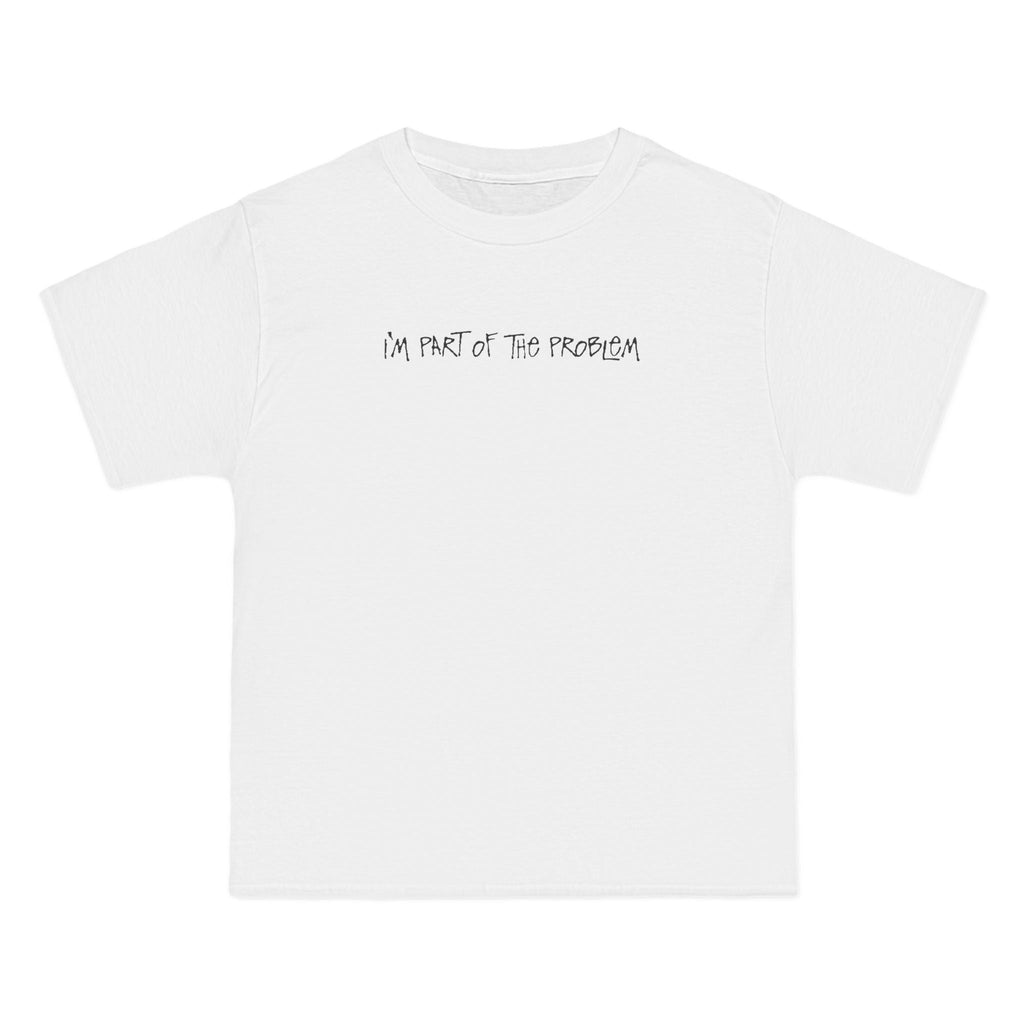 I'm Part Of The Problem - Men's Heavyweight T-Shirt
