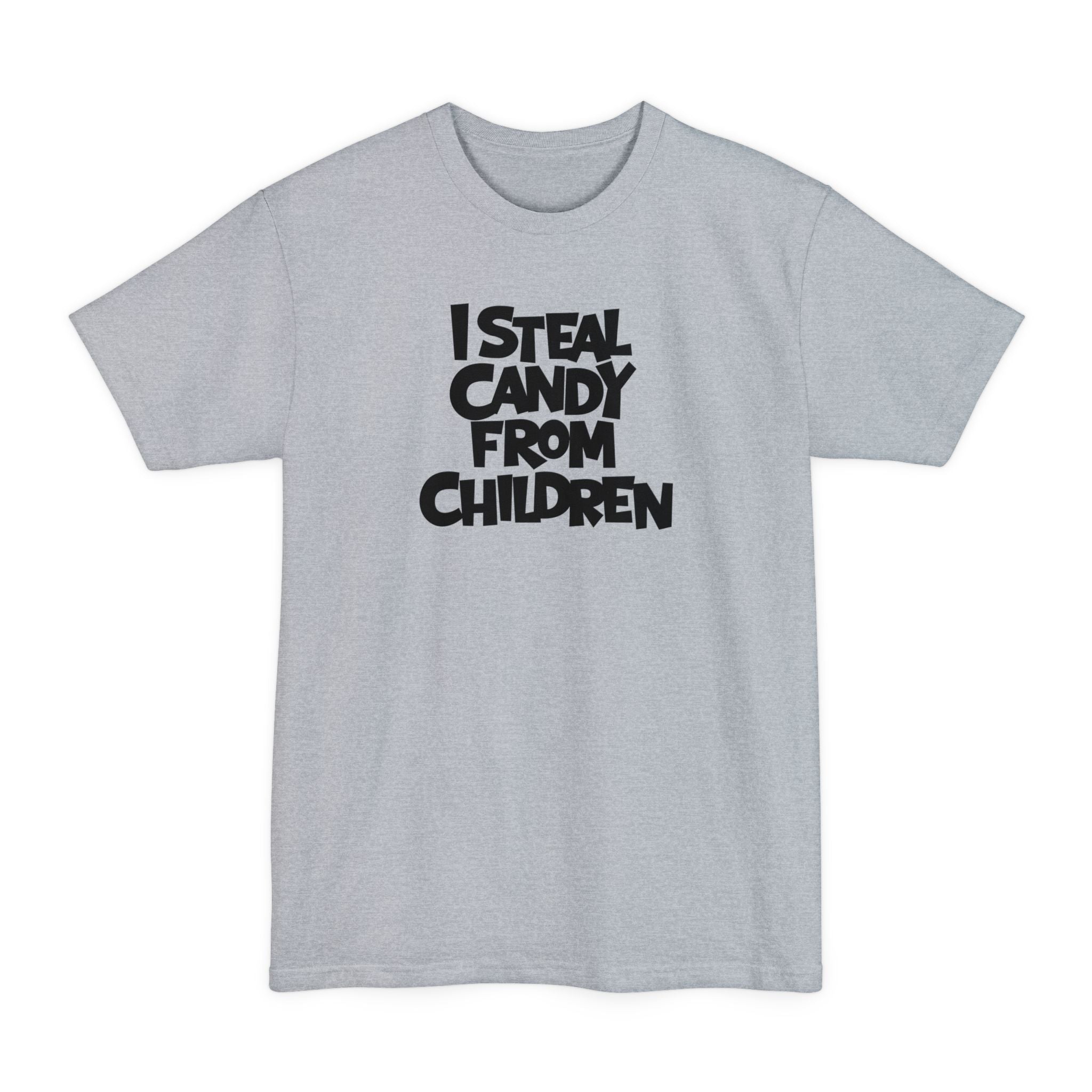 I Steal Candy From Children - Men's Tall T-Shirt