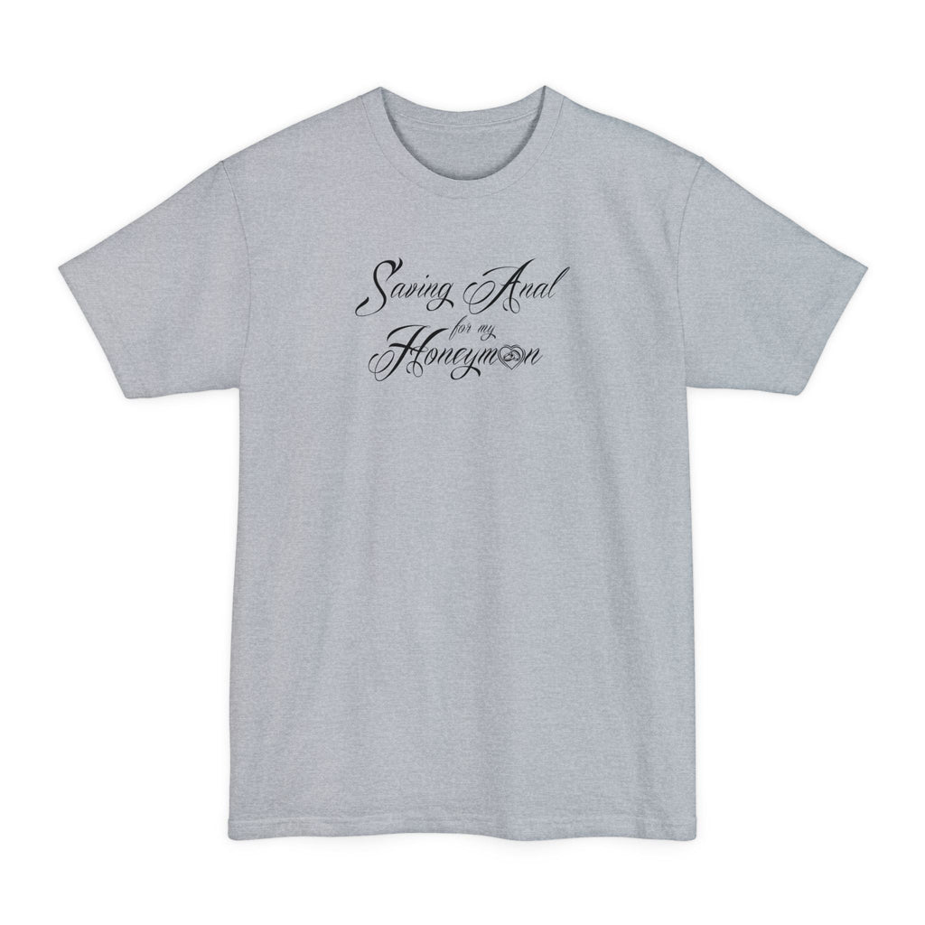 Saving Anal For My Honeymoon - Men's Tall T-Shirt