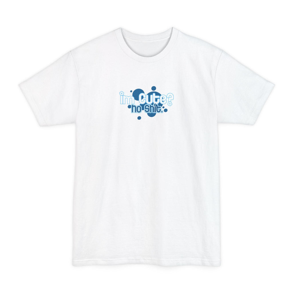 I'm Cute? No Shit - Men's Tall T-Shirt