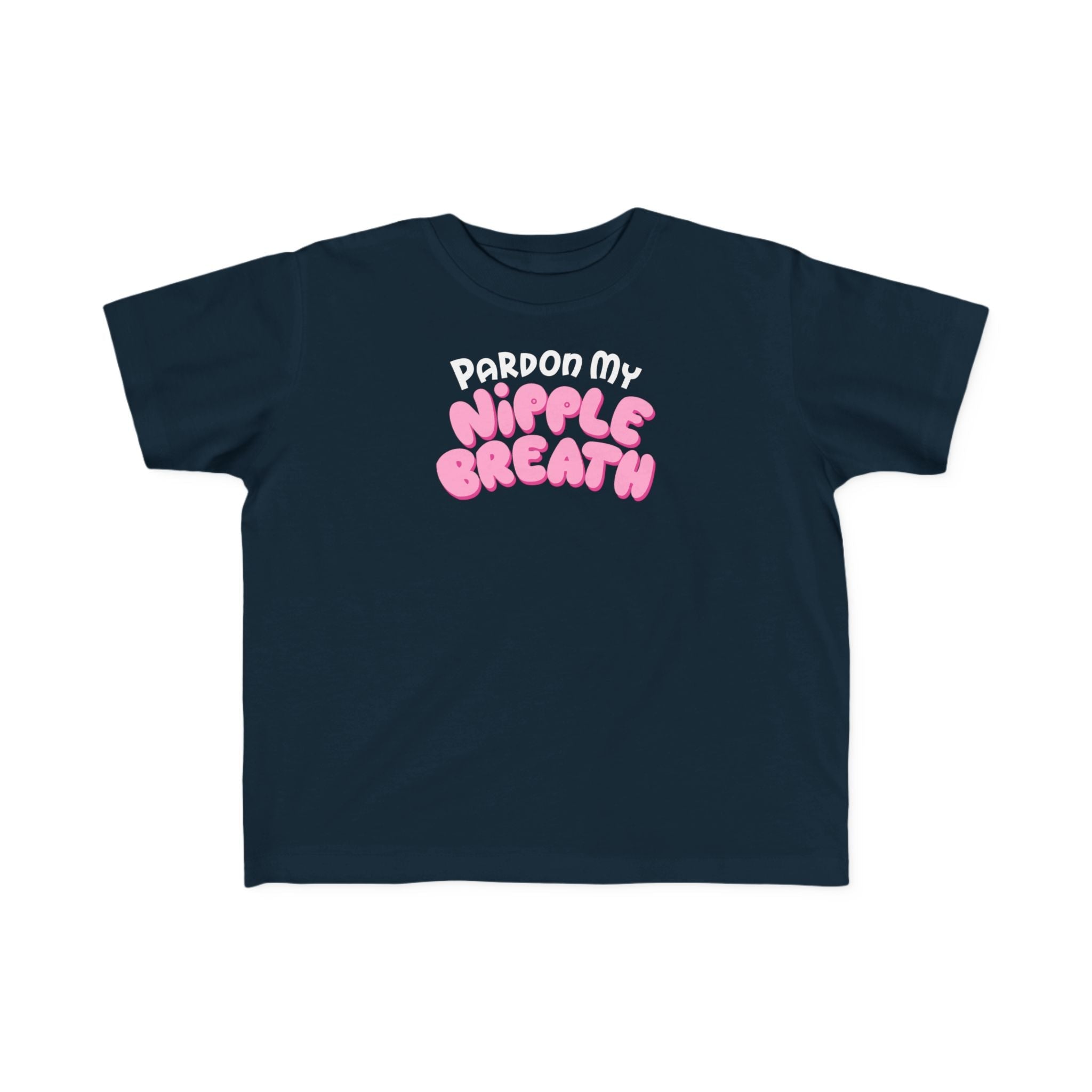 Pardon My Nipple Breath - Toddler T-Shirt