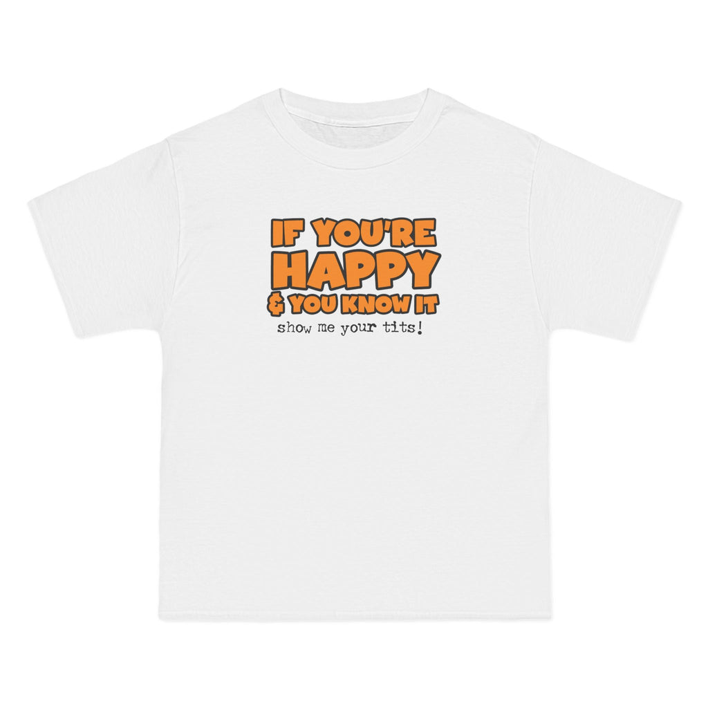 If You're Happy And You Know It Show Me Your Tits! - Men's Heavyweight T-Shirt