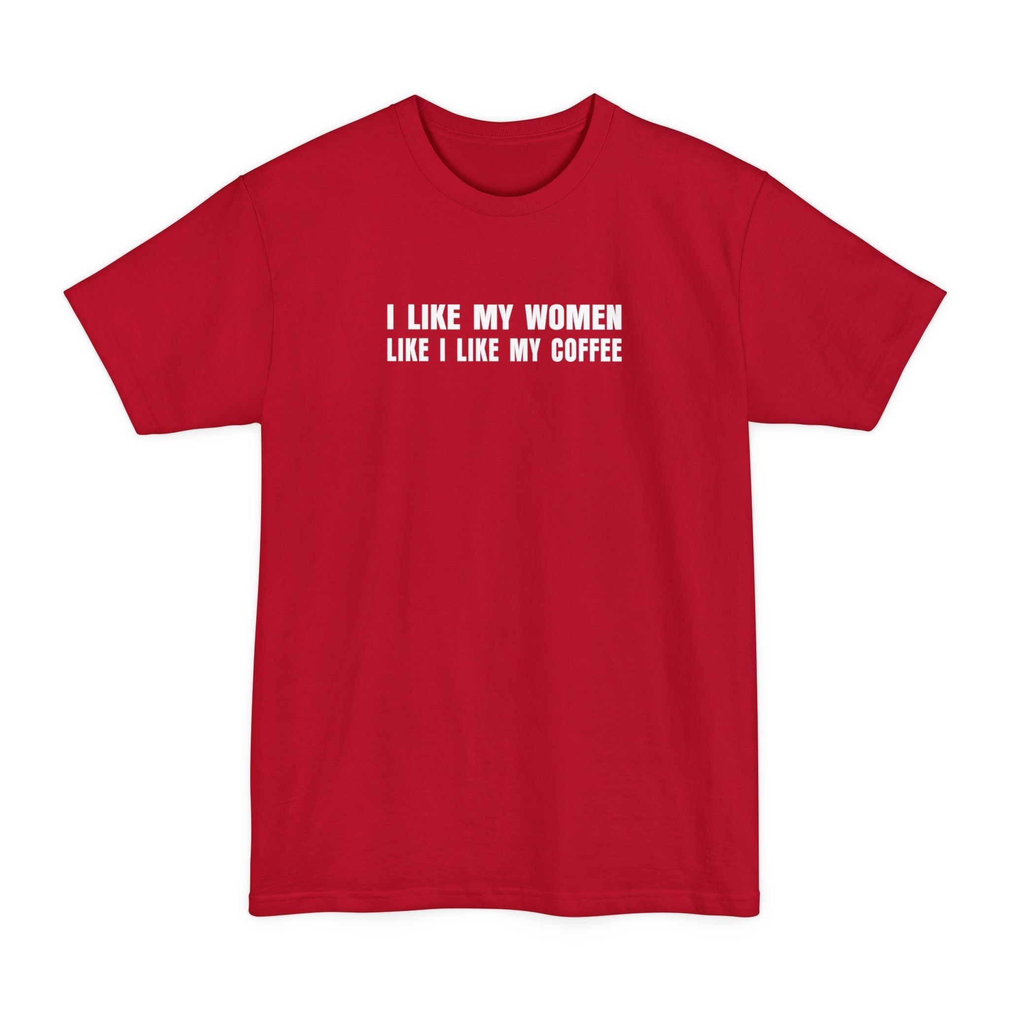 I Like My Women Like I Like My Coffee - Ground Up And In The Freezer - Men's Tall T-Shirt