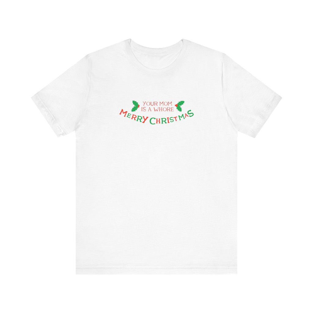 Your Mom Is A Whore - Merry Christmas - Men's T-Shirt