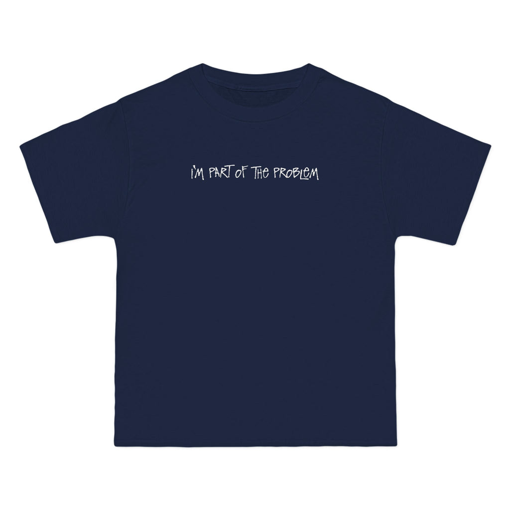 I'm Part Of The Problem - Men's Heavyweight T-Shirt