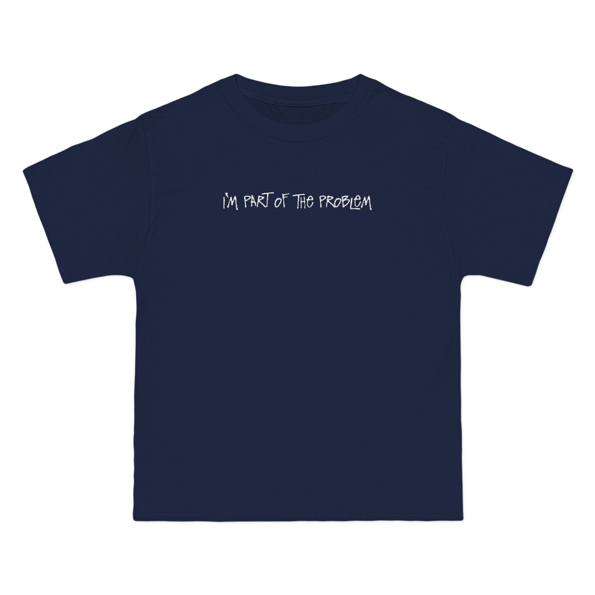 I'm Part Of The Problem - Men's Heavyweight T-Shirt