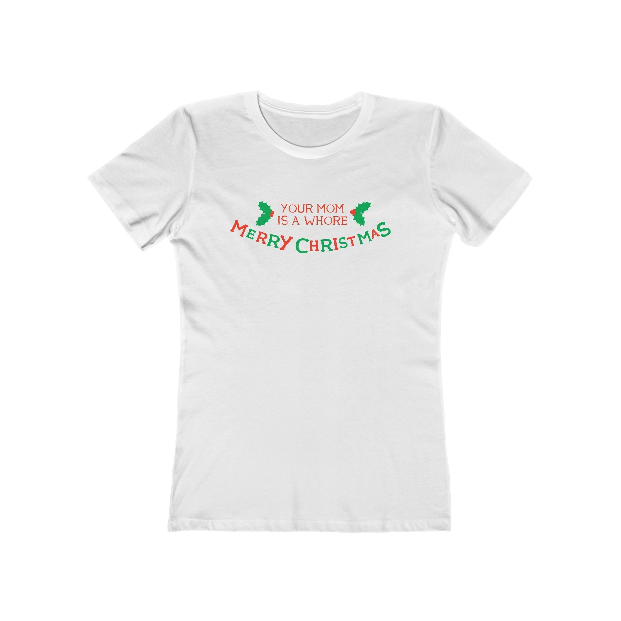 Your Mom Is A Whore - Merry Christmas - Women’s T-Shirt