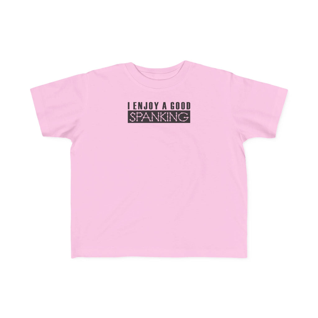 I Enjoy A Good Spanking - Toddler  T-Shirt