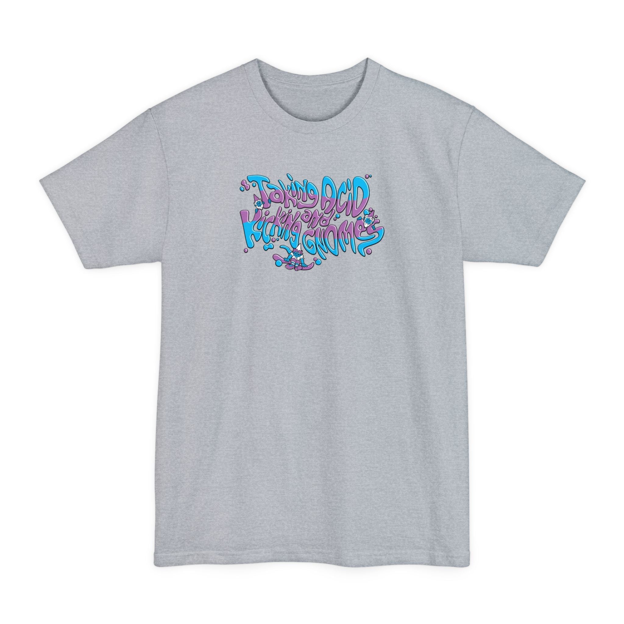 Taking Acid And Kicking Gnomes - Men's Tall T-Shirt