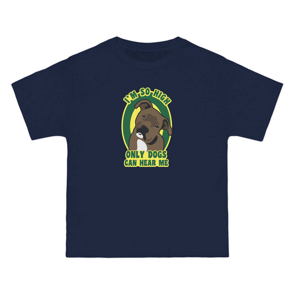 I'm So High Only Dogs Can Hear Me - Men's Heavyweight T-Shirt