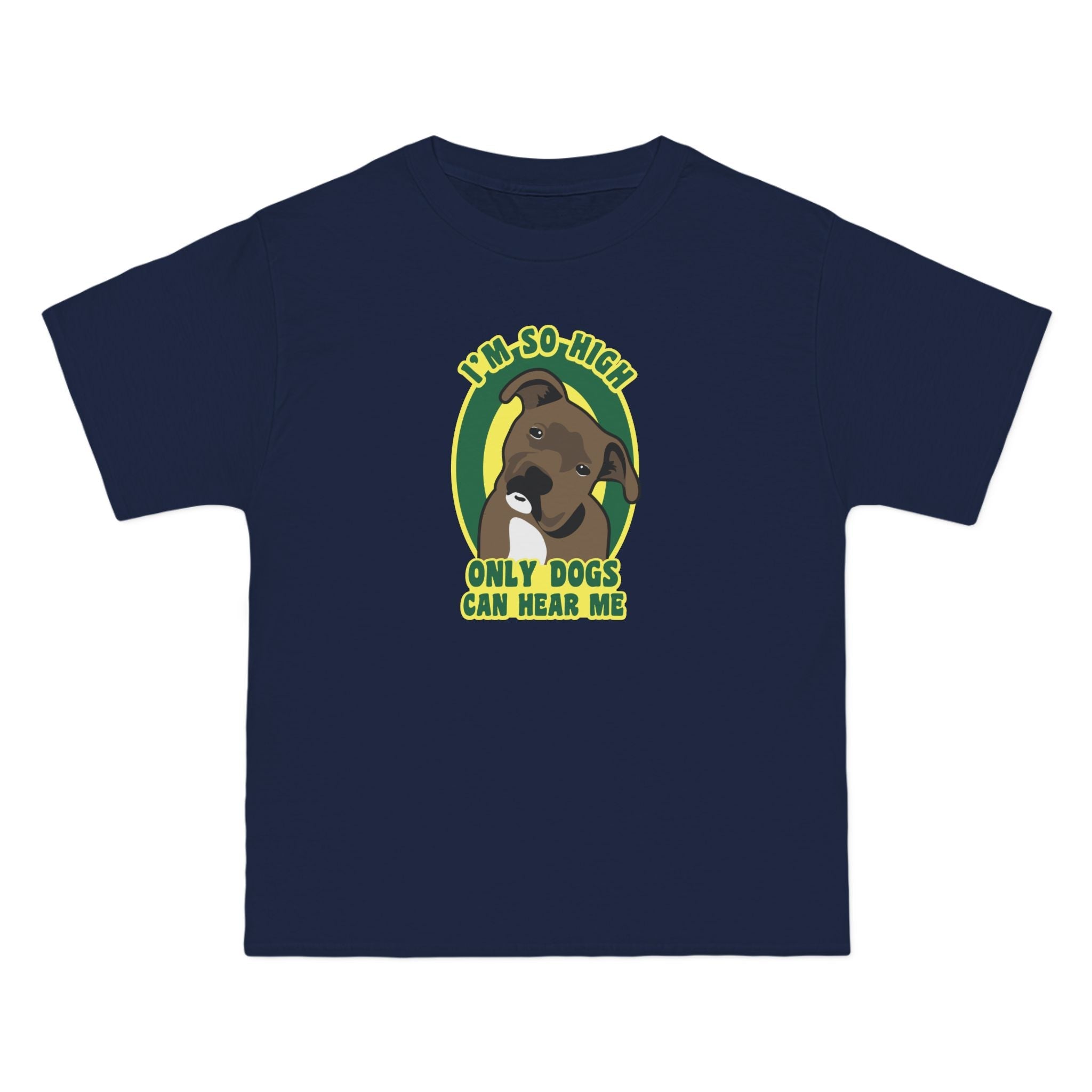 I'm So High Only Dogs Can Hear Me - Men's Heavyweight T-Shirt