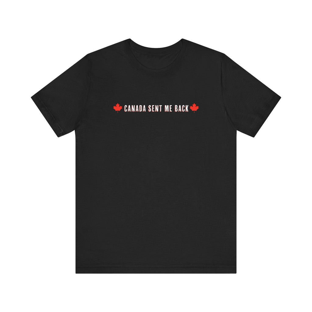 Canada Sent Me Back - Men's T-Shirt