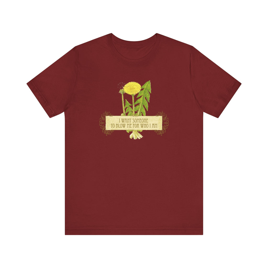 I Want Someone To Blow Me For Who I Am - Men's T-Shirt