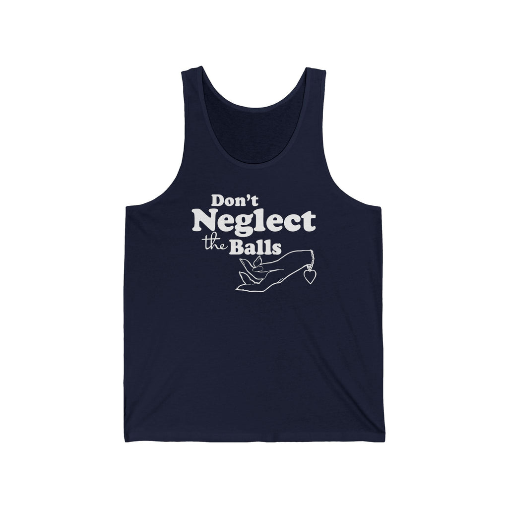 Don't Neglect The Balls  - Unisex Tank