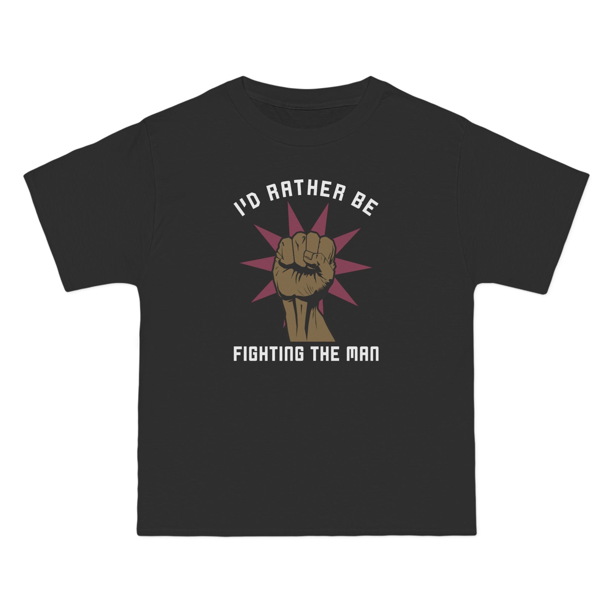 I'd Rather Be Fighting The Man - Men's Heavyweight T-Shirt