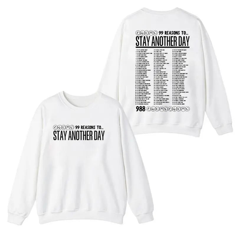 99 Reasons to Stay Another Day New Verson Sweatshirt - Printed Unisex Mental Health Two Sided Sweatshirt