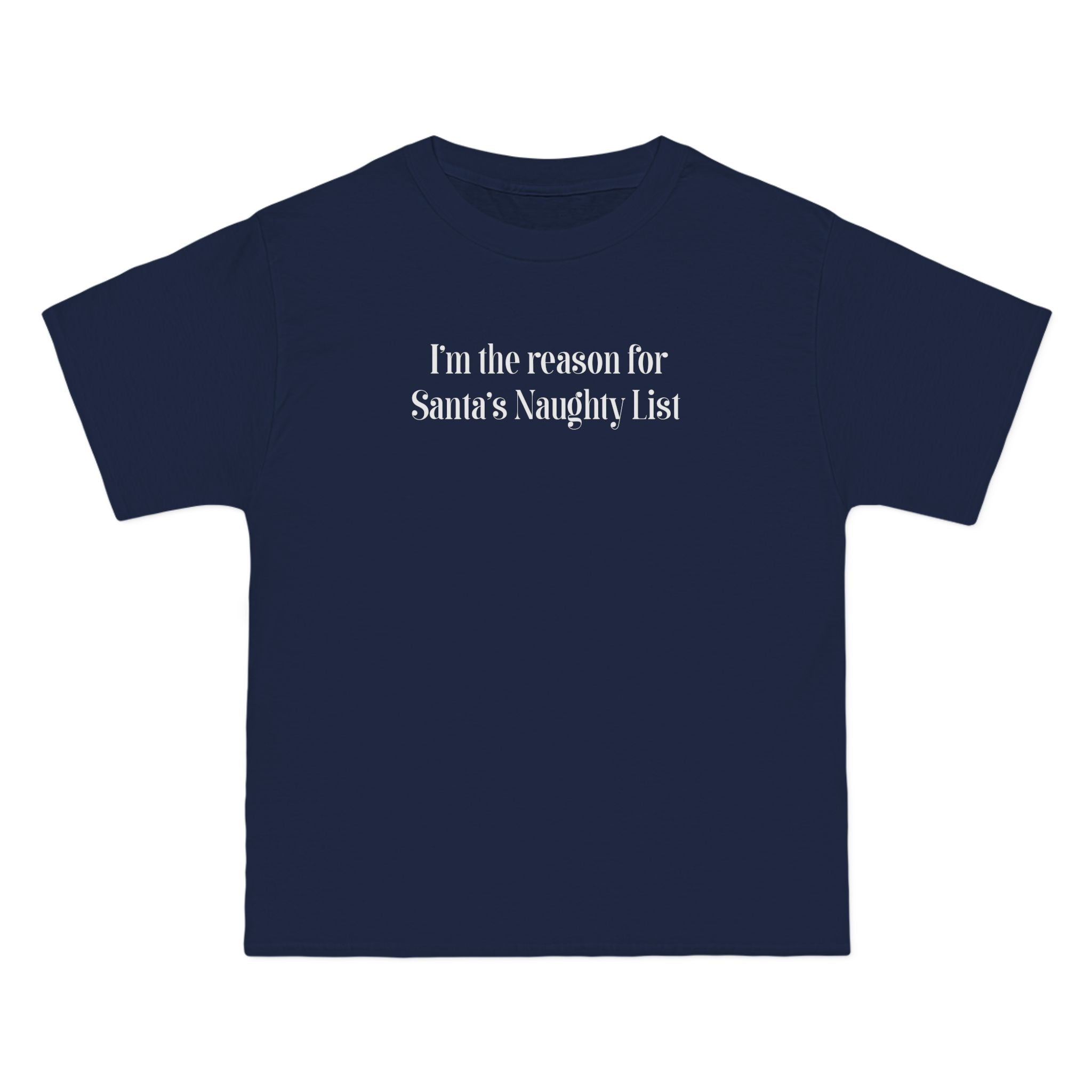 I'm The Reason For Santa's Naughty List - Men's Heavyweight T-Shirt