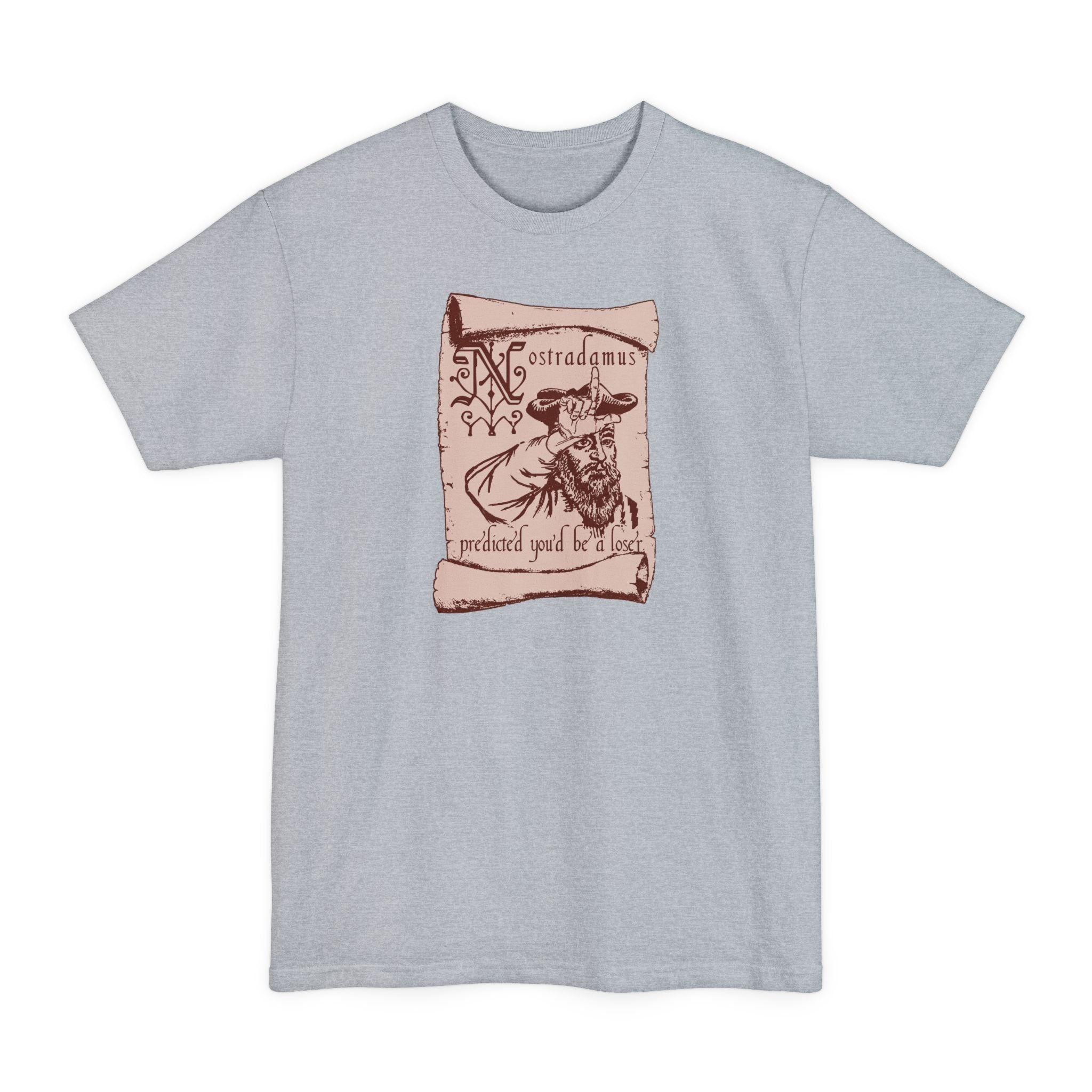 Nostradamus Predicted You'd Be A Loser - Men's Tall T-Shirt