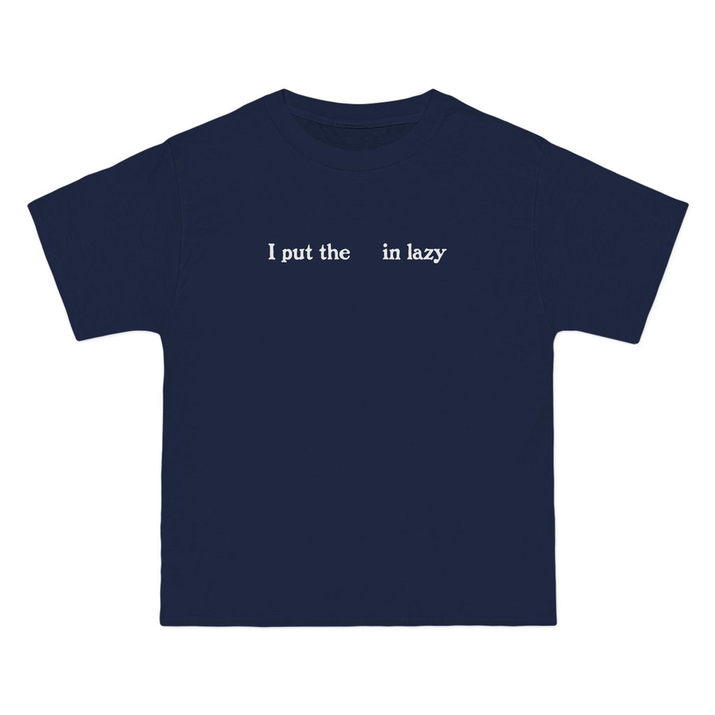 I Put The  In Lazy - Men's Heavyweight T-Shirt