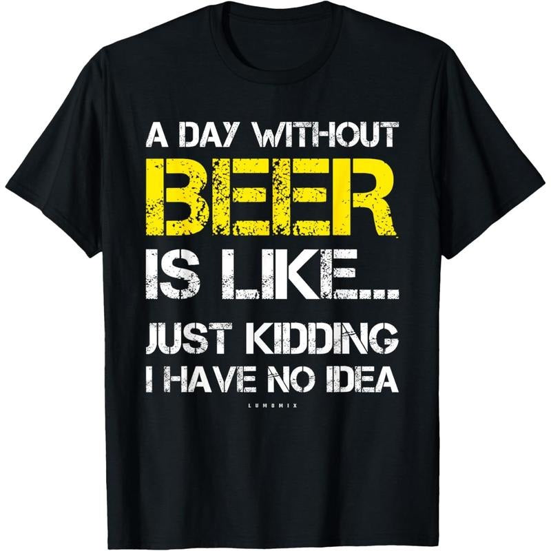 A Day Without Beer - Funny Beer Lover Gift Tee Shirts T-Shirt made in us Hoodie, Sweatshirt | UrbanDripWear.com