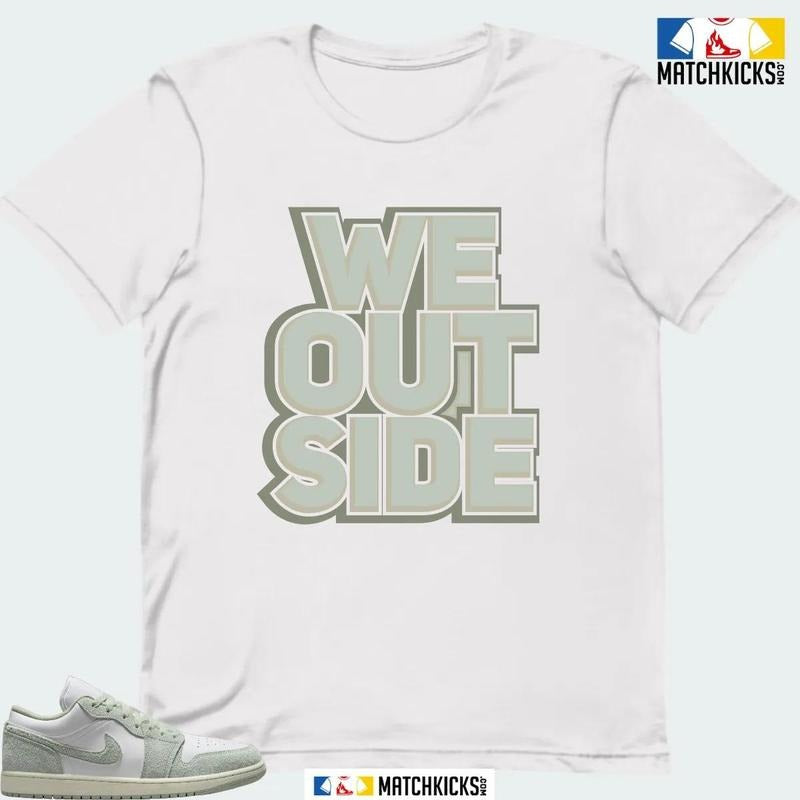 A J 1 LOW SE SEAFOAM SNEAKER MATCHING T-SHIRT (WE OUTSIDE) Hoodie, Sweatshirt | UrbanDripWear.com
