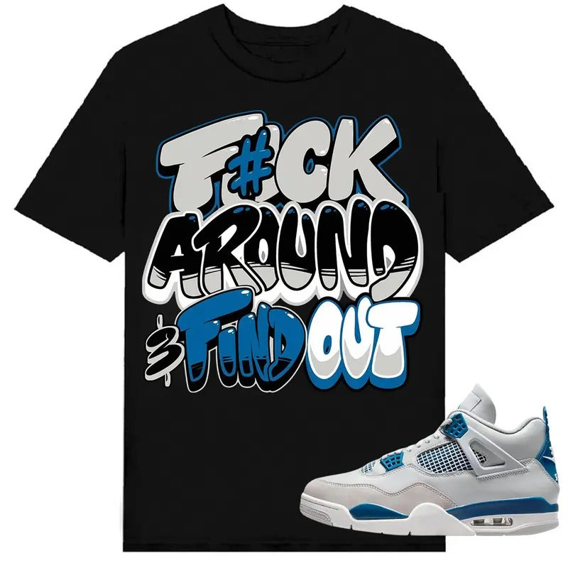 A J 4 Retro Military Blue Shirt To Match Sneaker Fuch Around Hoodie, Sweatshirt | UrbanDripWear.com