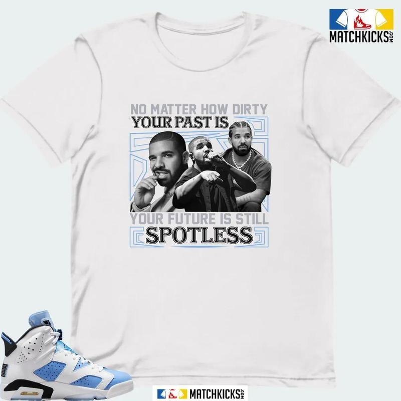 A J 6 UNC WHITE SNEAKER MATCHING T-SHIRT (NO MATTER HOW DIRTY) Hoodie, Sweatshirt | UrbanDripWear.com