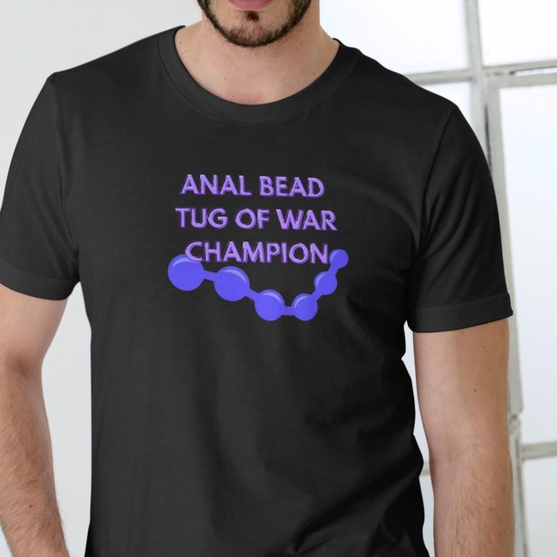 ANAL BEAD TUG OF WAR CHAMPION T Shirt, Unisex, Cotton Hoodie, Sweatshirt | UrbanDripWear.com