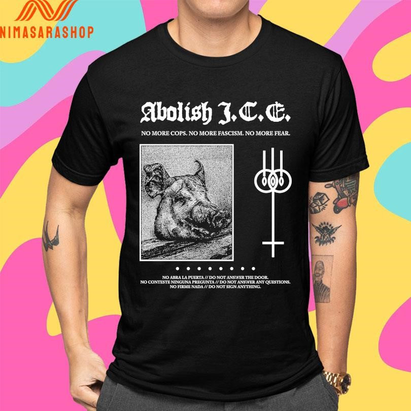 Abolish I.C.E. No More Cops No More Fascism No More Fear Shirts