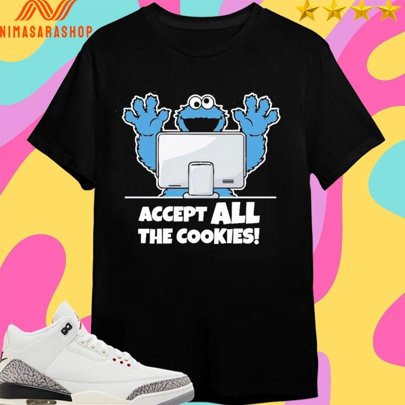 Accept All The Cookies Shirts