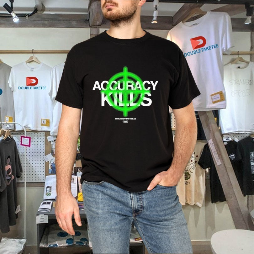Accuracy Kills Throw Hard Strikes Project Spiral Shirts
