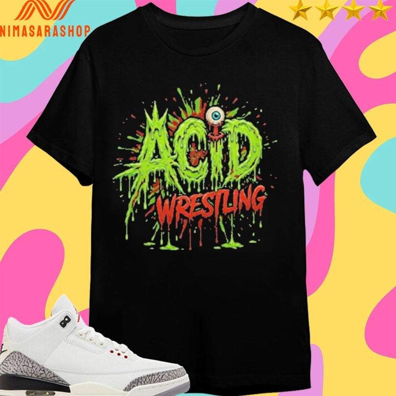 Acid Wrestling Oozing Danger Shirts