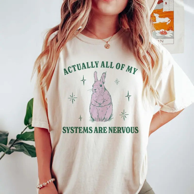 Actually All Of My Systems Are Nervous Shirt, Funny Mental Health Shirt, Meme Shirt, Coquette Bunny Rabbit Shirts Hoodie,...