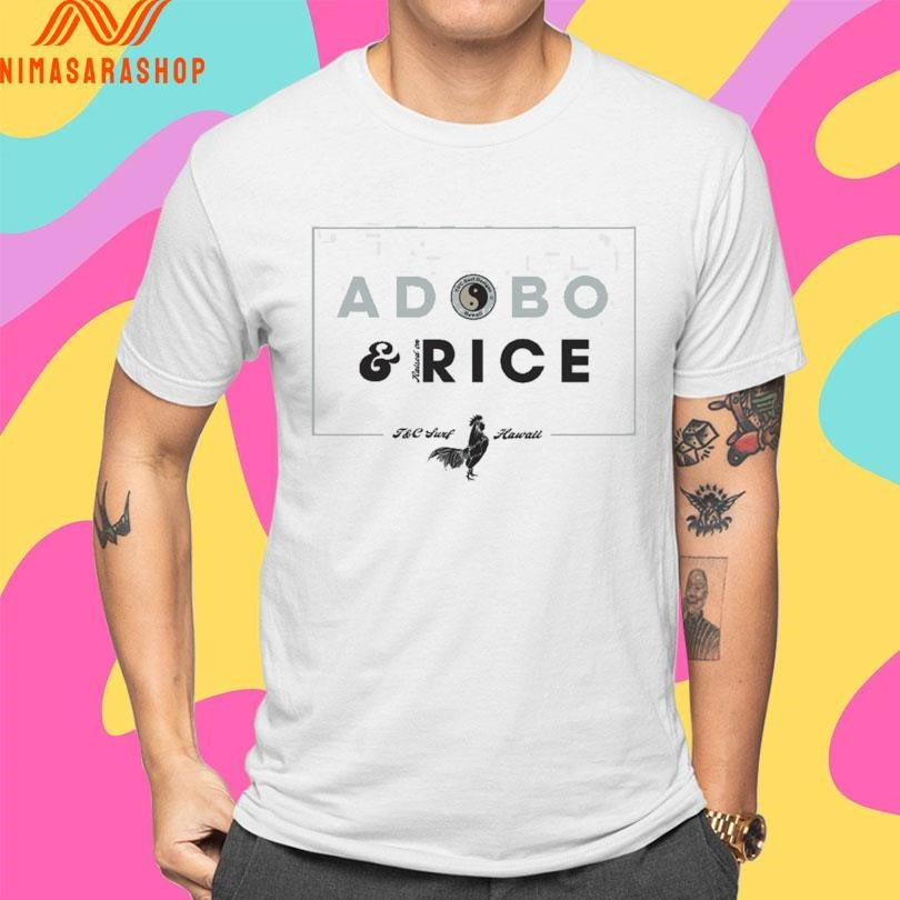 Adobo And Rice T&amp;C Surf Hawaii Shirts