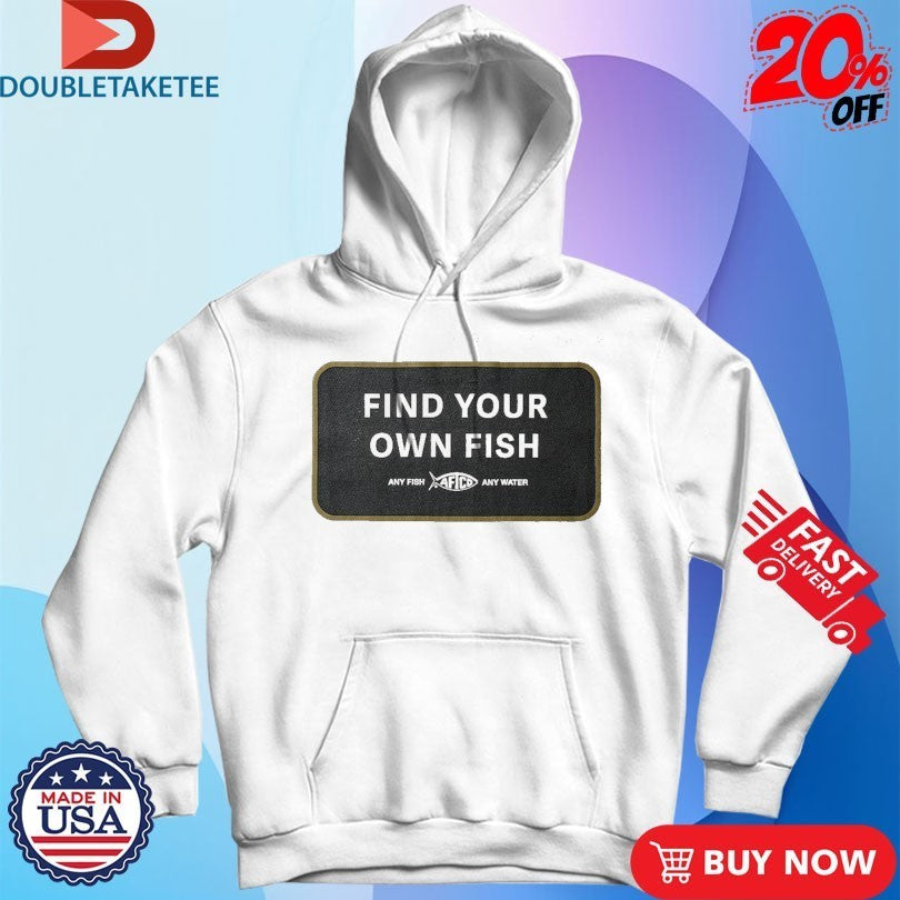 Aftco Find Your Own Fish Any Fish Any Water Shirts