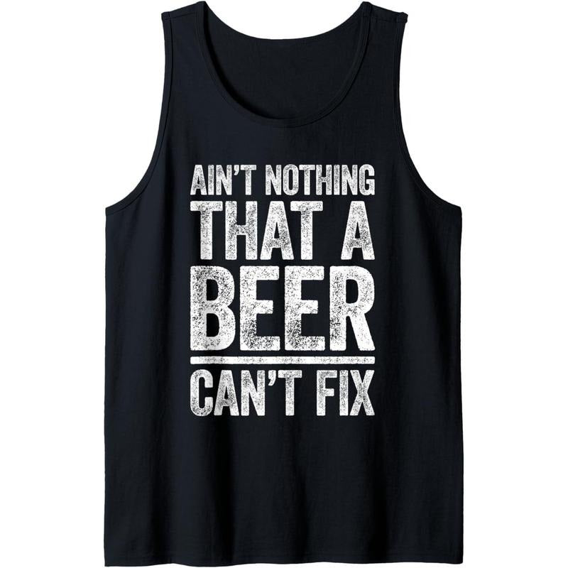 Ain't Nothing That A Beer Can't Fix Shirt Men Women Drinking Tank Top Hoodie, Sweatshirt | UrbanDripWear.com