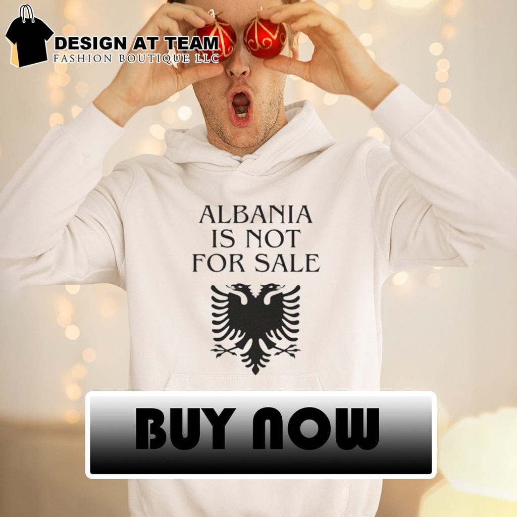 Albania Eagle Protest Albania is not for sale shirt