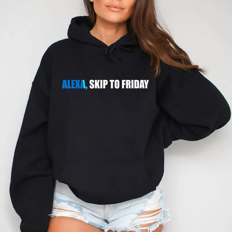 Alexa, Skip to Friday, Funny Hoodie Casual Street Style Fleece Fabric Pullover Hooded Sweatshirt for Women for Men,...