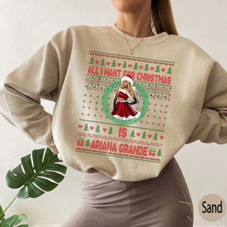 All I Want For Christmas Is Ariane Granda Sweatshirt T-Shirts, Hoodie | UrbanDripWear.com