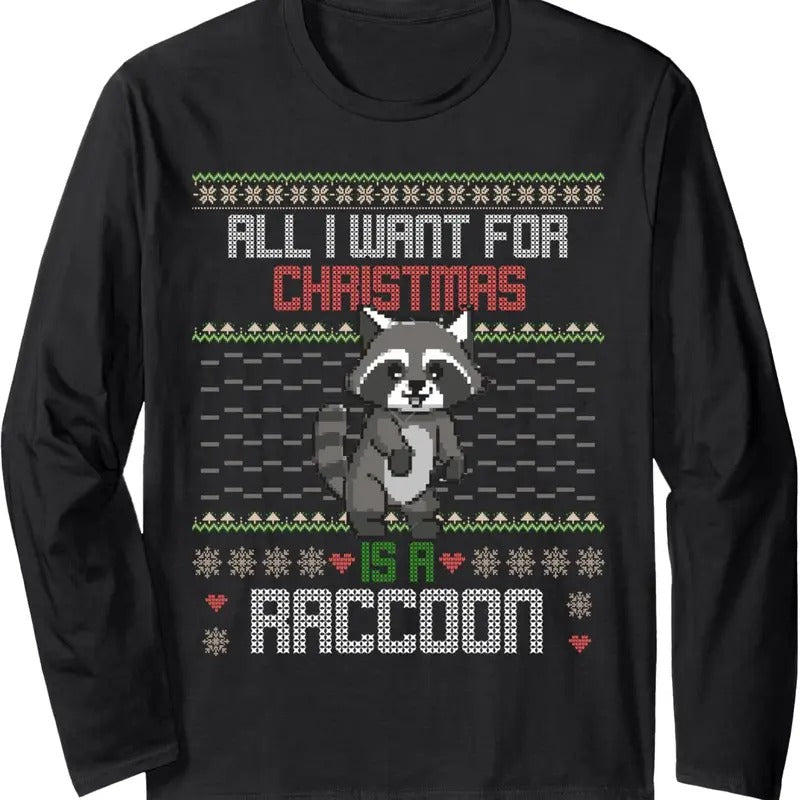 All I Want For Christmas is a Raccoon Ugly Sweater style Long Sleeve T-Shirt Hoodie, Sweatshirt | UrbanDripWear.com