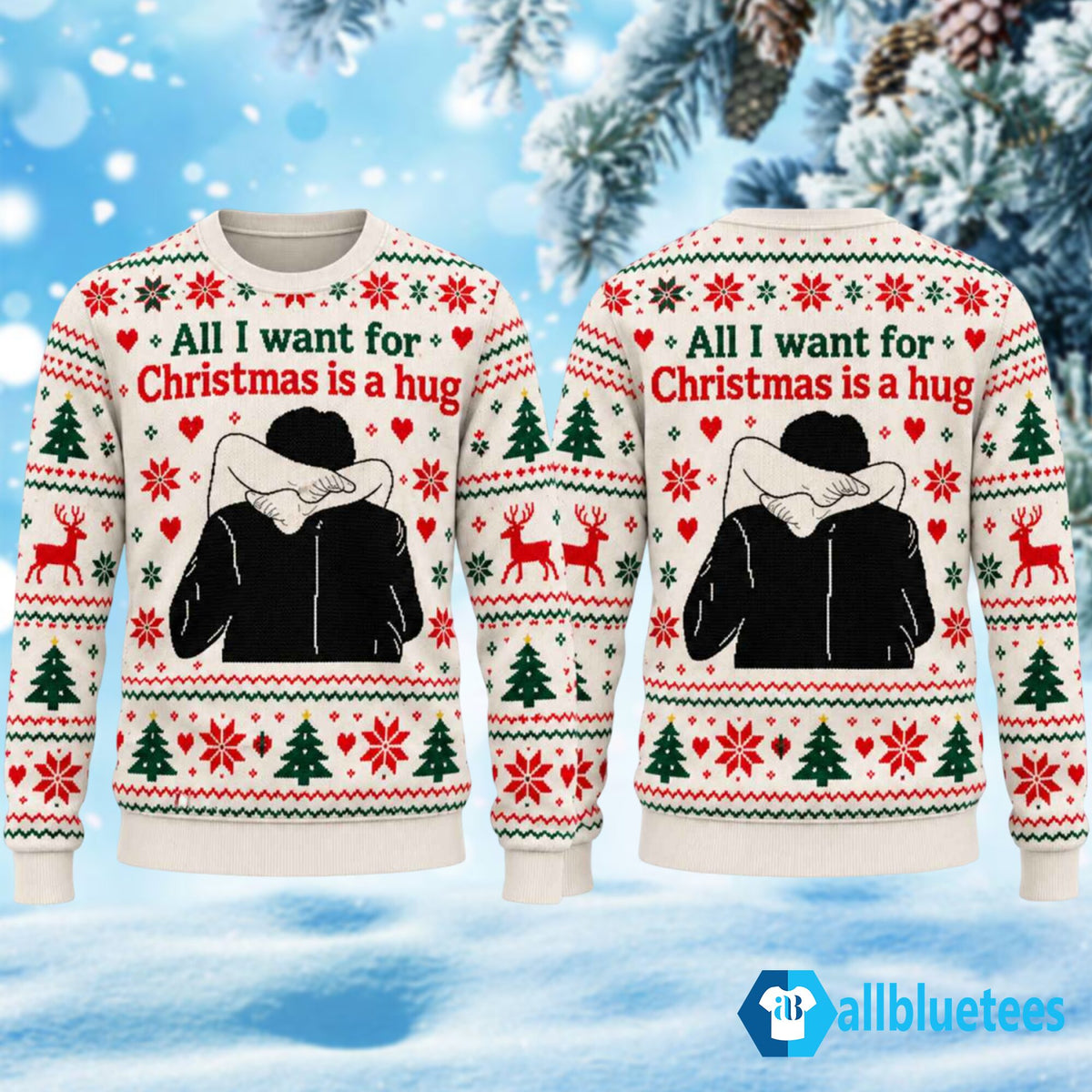 All I Want For Christmas Is A Hug Ugly Christmas Sweater