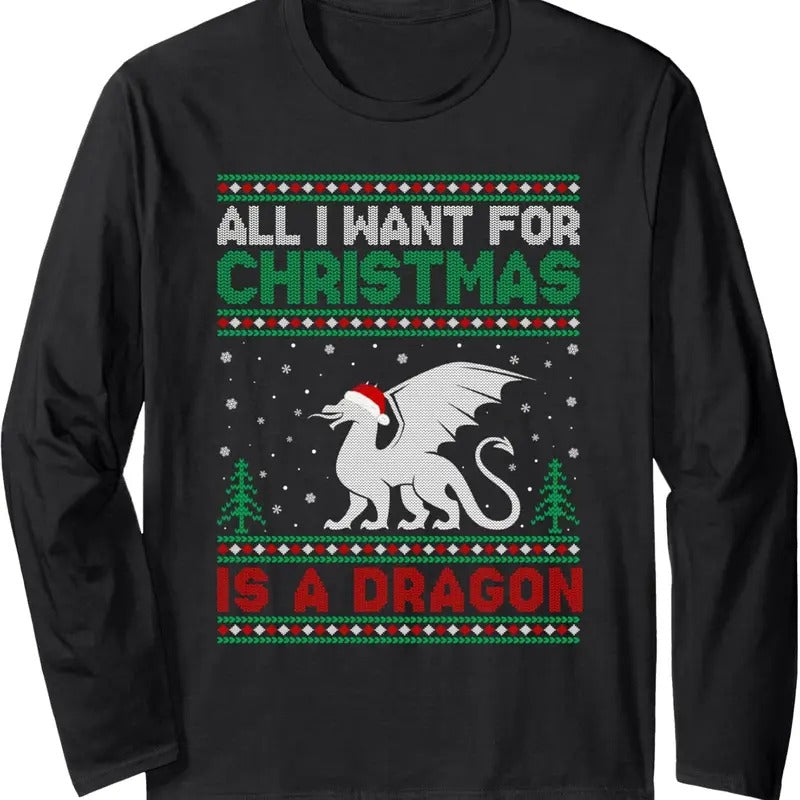 All I Want for Xmas is a Dragon Ugly Christmas Sweater Long Sleeve T-Shirt Hoodie, Sweatshirt | UrbanDripWear.com