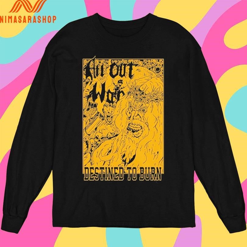All Out War Destined To Burn Shirts